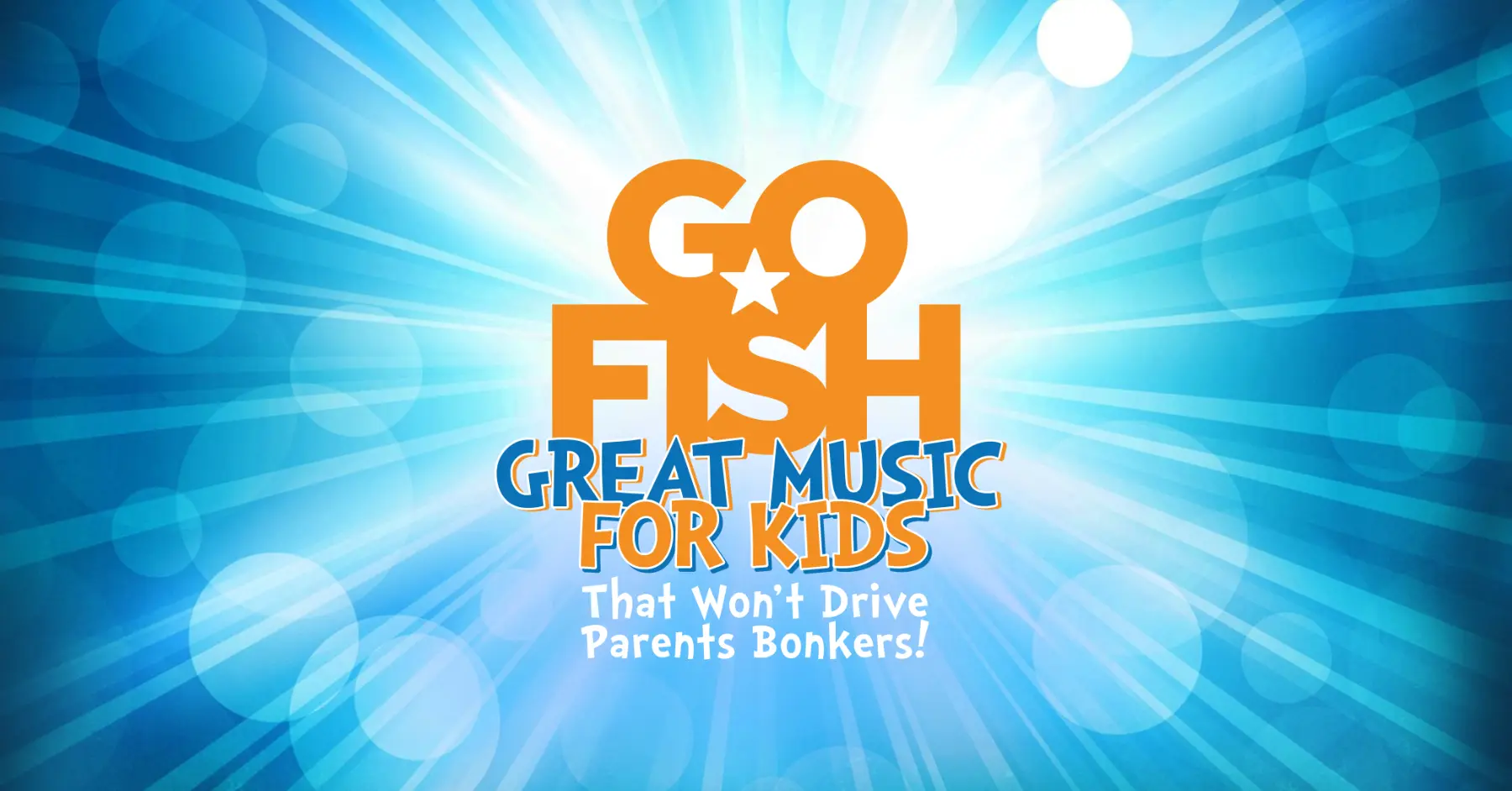 Bright "Go Fish Great Music for Kids That won't Drive Parents Bonkers!" logo.