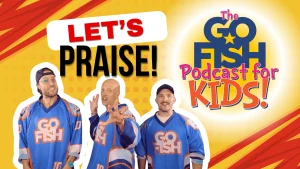 DJ Chase, Chad, and Jamie with the words "Let's Praise" for The Go Fish Podcast for kids.